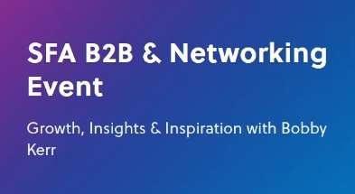 SFA B2B & Networking Event: Growth, Insights & Inspiration